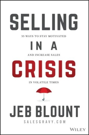Selling In A Crisis Av Jeb Blount