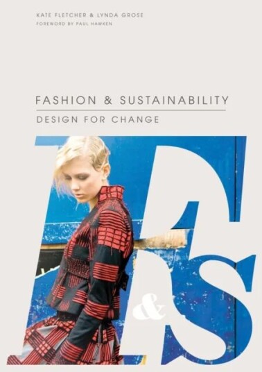 Fashion And Sustainability: Design For Change Av Kate Fletcher, Linda Grose