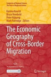 Kourtit Karima The Economic Geography of Cross-Border Migration