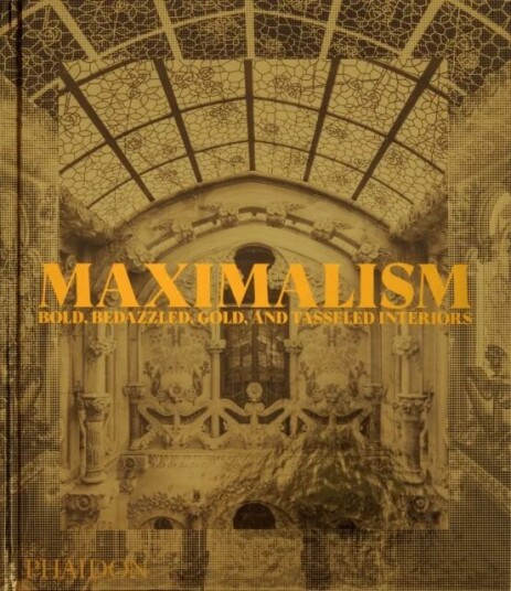 Maximalism Av Phaidon Editors