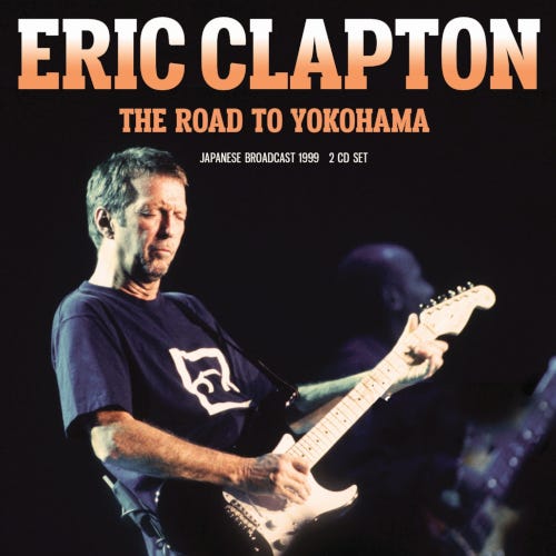 Eric Clapton  The Road to Yokohama  Japanese Broadcast 1999  CD