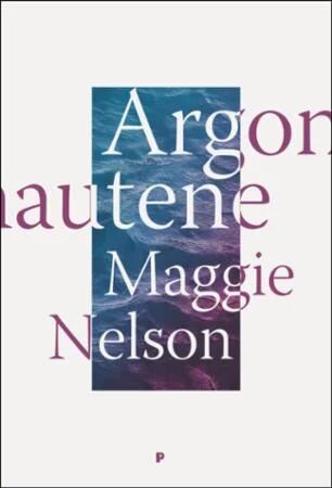 Argonautene Av Maggie Nelson Argonautene Av Maggie Nelson