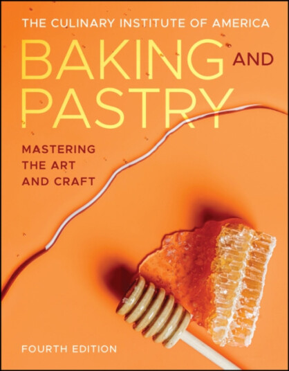 Baking and Pastry Mastering the Art and Craft