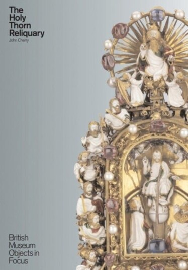 The Holy Thorn Reliquary The Holy Thorn Reliquary