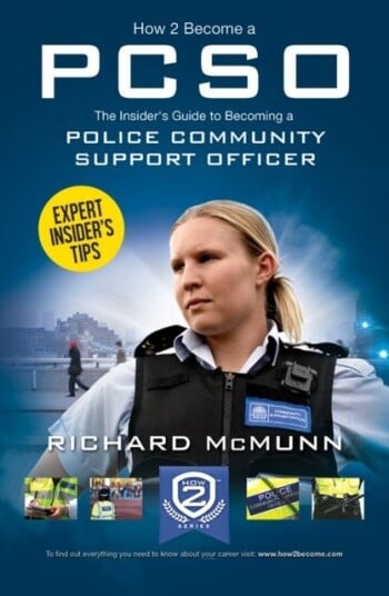 How to Become a Police Community Support Officer PCSO: The Complete Insider's Guide to Becoming a