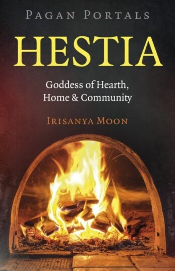 Pagan Portals: Hestia Goddess of Hearth, Home & Community Pagan Portals: Hestia Goddess of Hearth, Home & Community