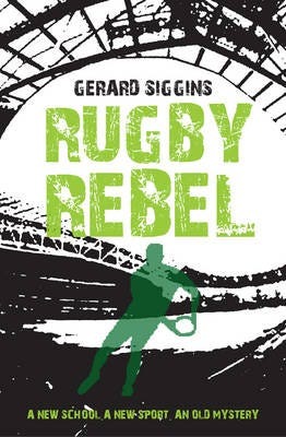 Rugby Rebel Av Gerard Siggins Rugby Rebel Av Gerard Siggins