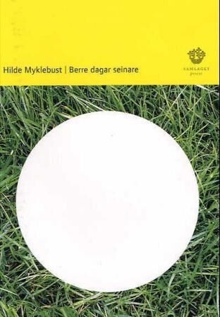 Berre Dagar Seinare Av Hilde Myklebust Berre Dagar Seinare Av Hilde Myklebust