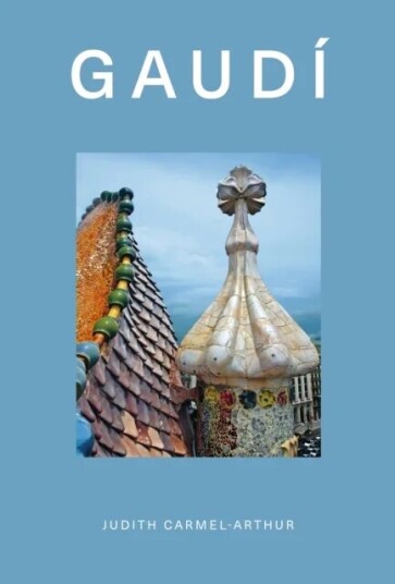 Design Monograph: Gaudi Av Judith Carmel-Arthur
