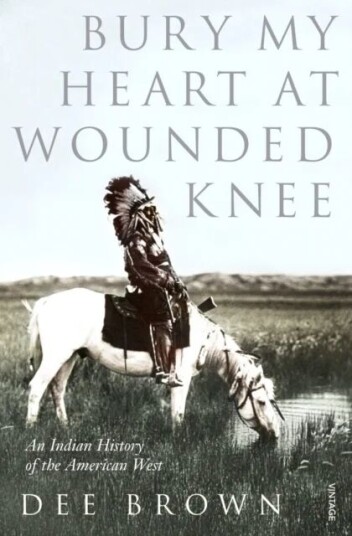 Bury My Heart At Wounded Knee Av Dee Brown