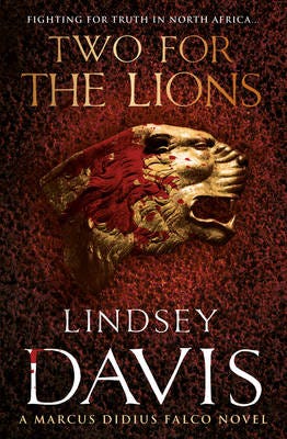 Two For The Lions (Marco Didius Falco: book X): another gripping foray into the crime and corruption of Ancient Rome from bestselling author Lindsey Davis Two For The Lions (Marco Didius Falco: book X): another gripping foray into the crime and corruption of Ancient Rome from bestselling author Lindsey Davis