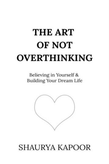The Art of Not Overthinking  Believing in Yourself and Building Your Dream Life
