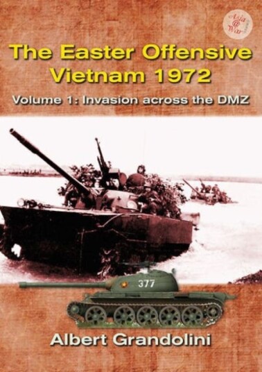 The Easter Offensive  Vietnam 1972 Voume 1  Volume 1: Invasion Across the DMZ