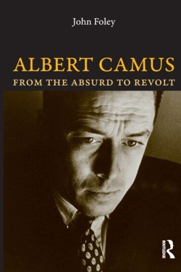 Albert Camus From the Absurd to Revolt