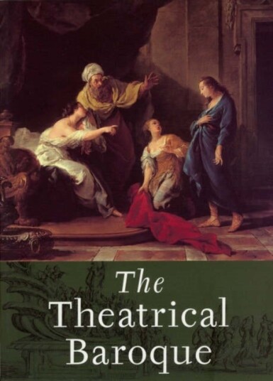 The Theatrical Baroque The Theatrical Baroque