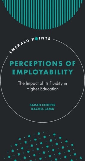 Perceptions of Employability  The Impact of Its Fluidity in Higher Education