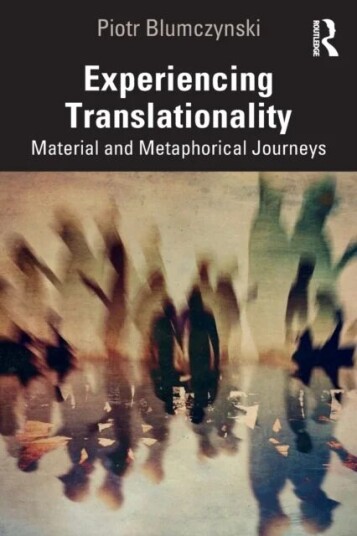 Experiencing Translationality Av Piotr Blumczynski