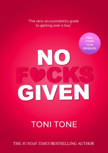 No F*cks Given The Zero Accountability Guide to Getting Over a Boy No F*cks Given The Zero Accountability Guide to Getting Over a Boy