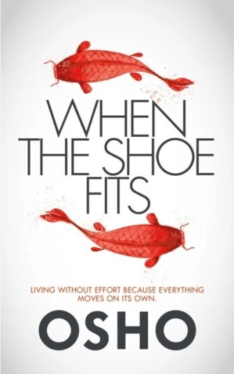 When The Shoe Fits Av Osho When The Shoe Fits Av Osho