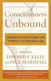 Kelly, Edward F. Consciousness Unbound