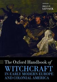 Levack Brian P. The Oxford Handbook of Witchcraft in Early Modern Europe and Colonial America