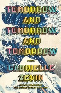 Zevin Gabrielle Tomorrow and Tomorrow and Tomorrow
