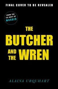 Urquhart Alaina The Butcher and the Wren