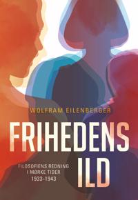 Eilenberger Wolfram Frihedens ild Eilenberger Wolfram Frihedens ild