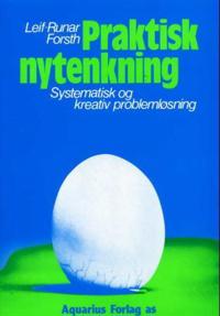 Praktisk Nytenkning Av Leif-Runar Forsth Praktisk Nytenkning Av Leif-Runar Forsth