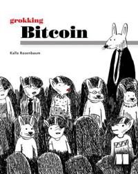 Grokking Bitcoin Av Kalle Rosenbaum Grokking Bitcoin Av Kalle Rosenbaum