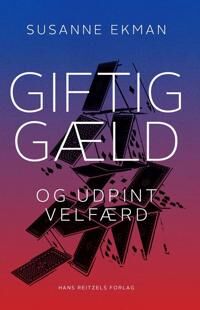 Ekman Susanne Giftig gæld og udpint velfærd