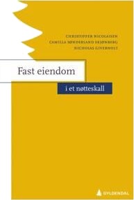 Fast Eiendom I Et Nøtteskall Av Nicholas Giverholt, Christoffer Nicolaisen, Camilla Sønderland Skjønberg
