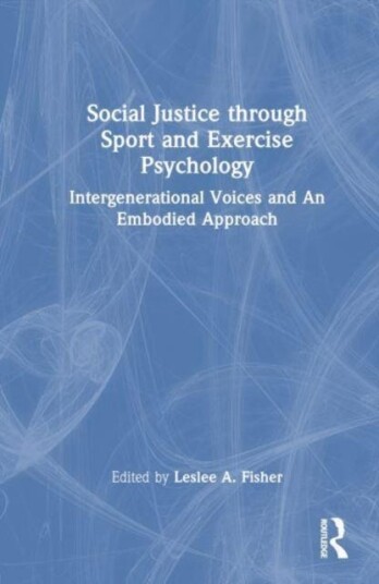 Social Justice through Sport and Exercise Psychology Intergenerational Voices and An Embodied Approach