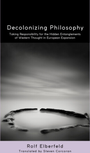 Decolonizing Philosophy Taking Responsibility for the Hidden Entanglements of Western Thought in European Expansion Decolonizing Philosophy Taking Responsibility for the Hidden Entanglements of Western Thought in European Expansion