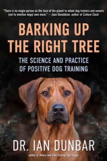 Barking Up the Right Tree The Science and Practice of Positive Dog Training Barking Up the Right Tree The Science and Practice of Positive Dog Training