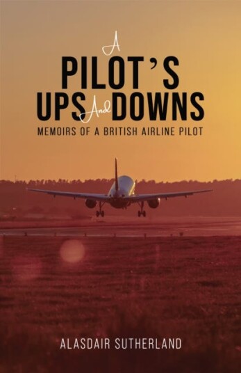A Pilot's Ups and Downs  Memoirs of a British Airline Pilot