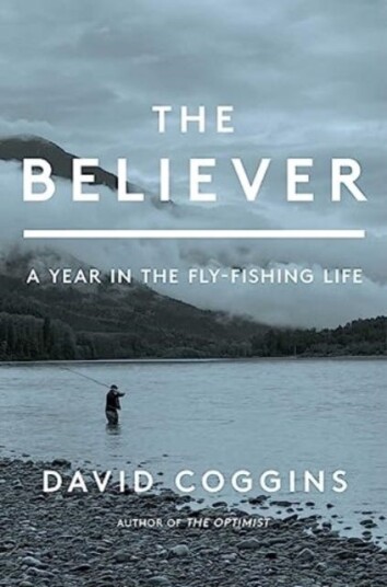 The Believer  A Year in the Fly Fishing Life