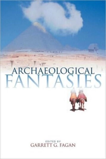 Archaeological Fantasies How Pseudoarchaeology Misrepresents the Past and Misleads the Public