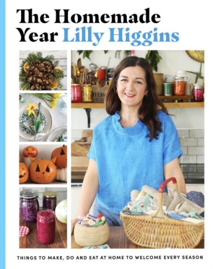 The Homemade Year Things to make, do and eat at home to welcome every season