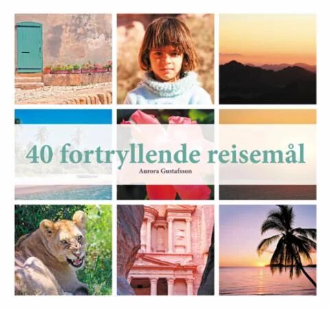 40 Fortryllende Reisemål Av Aurora Gustafsson