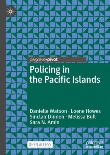 Policing In The Pacific Islands Av Danielle Watson, Loene Howes, Sinclair Dinnen, Melissa Bull, Sara N. Amin