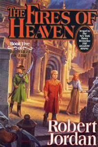 Jordan Robert The Fires of Heaven: Book Five of 'the Wheel of Time'