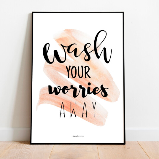 Wash your worries away - Laks av Pluma Posters Wash your worries away - Laks av Pluma Posters
