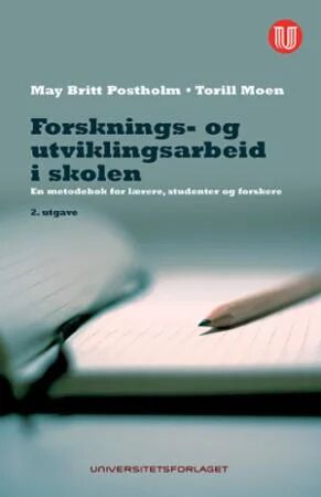 Forsknings- Og Utviklingsarbeid I Skolen Av Torill Moen, May Britt Postholm