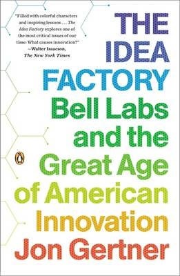 The Idea Factory Bell Labs and the Great Age of American Innovation