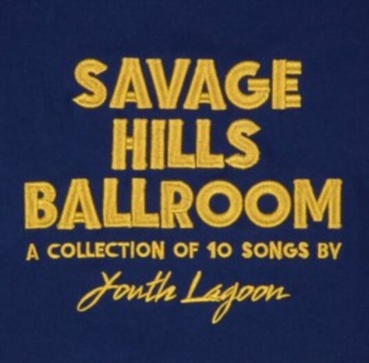 Youth Lagoon Savage Hills Ballroom CD