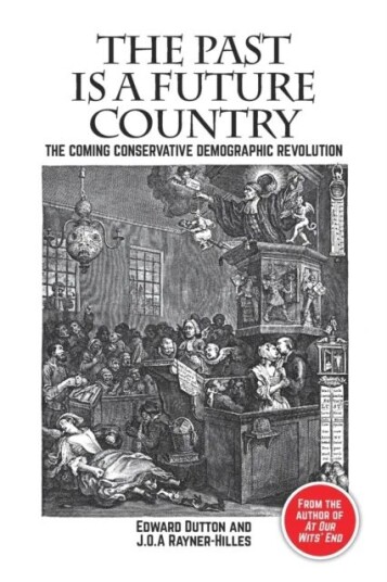 The Past Is A Future Country Av Edward Dutton, J.O.A. Rayner-Hilles The Past Is A Future Country Av Edward Dutton, J.O.A. Rayner-Hilles