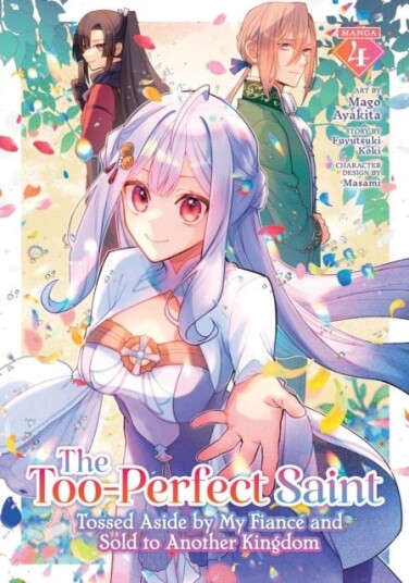 The Too Perfect Saint: Tossed Aside by My Fiance and Sold to Another Kingdom Manga Vol. 4