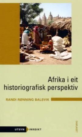 Afrika I Eit Historiografisk Perspektiv Av Randi Rønning Balsvik