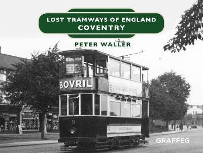Lost Tramways Of England: Coventry Av Peter Waller